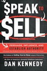 Speak To Sell - Dan S. Kennedy - 9781599327716