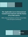The Applicable Law to International Commercial Contracts and the Status of Lex Mercatoria - With a Special Emphasis on Choice of Law Rules in the Euro - Mert Elcin - 9781599423036