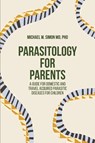 Parasitology for Parents - Michael W. Simon - 9781599427508