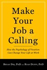 Make Your Job a Calling - Bryan J. Dik ; Ryan D. Duffy - 9781599474465