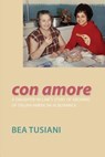 Con Amore: A Daughter-In-Law's Story of Growing Up Italian-American in Bushwick - Bea Tusiani - 9781599541235