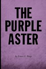 The Purple Aster - Ernest L. Biagi - 9781599542324