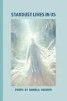 Stardust Lives in Us - Daniela Gioseffi - 9781599542416