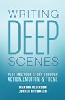 Writing Deep Scenes - Martha Alderson ; Jordan Rosenfeld - 9781599638874