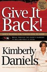 Give It Back! - Kimberly Daniels - 9781599790572