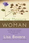 The True Measure of a Woman - Lisa Bevere - 9781599791500