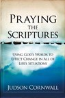 Praying The Scriptures - Judson Cornwall - 9781599792910