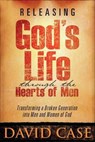 Releasing Gods Life Through The Hearts - David Case - 9781599793283