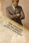 The Speeches of President John F. Kennedy - John F. Kennedy - 9781599865355