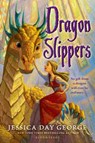 Dragon Slippers - Jessica Day George - 9781599902753