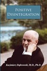 Positive Disintegration - Kazimierz Dabrowski - 9781600250958