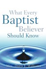 What Every Baptist Believer Should Know - Doris J. Williams - 9781600340093