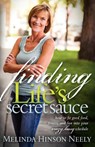 Finding Life's Secret Sauce - Melinda Hinson Neely - 9781600377105