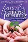 Family Centered Parenting - Richard C. Horowitz - 9781600378607