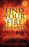 Find Your Fire at Forty - Heather H. O'Neill - 9781600379024