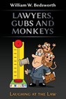 Lawyers, Gubs and Monkeys - William W Bedsworth - 9781600422751
