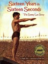 Sixteen Years in Sixteen Seconds: The Sammy Lee Story - Paula Yoo - 9781600604539