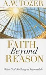 Faith Beyond Reason - A. W. Tozer - 9781600660337