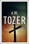 The Radical Cross - TOZER,  A. W. - 9781600660504