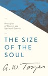The Size of the Soul: Principles of Revival and Spiritual Growth - A. W. Tozer - 9781600661624