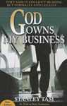 God Owns My Business: They Said It Couldn't Be Done, But Formally and Legally... - Stanley Tam - 9781600663406
