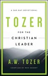 Tozer For The Christian Leader - A. W. Tozer - 9781600667930