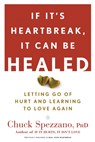If It's Heartbreak, It Can Be Healed - Chuck Spezzano - 9781600940125