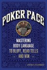 Poker Face: Mastering Body Language to Bluff, Read Tells and Win - Judi James - 9781600940514