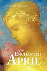The Enchanted April, Large-Print Edition - Elizabeth Von Arnim - 9781600964909
