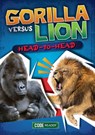 Gorilla Versus Lion: Head to Head - Noah Leatherland - 9781601157232