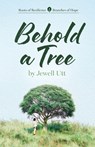 Behold a Tree - Jewell Utt - 9781601269386