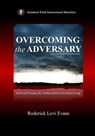 Overcoming the Adversary: Biblical Precepts for Authoritative Christian Living - Roderick L. Evans - 9781601413543