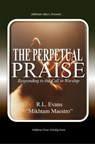 The Perpetual Praise: Responding to the Call to Worship - R.L. Evans - 9781601416513