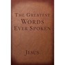 GREATEST WORDS EVER SPOKEN - Steven K. Scott - 9781601426673