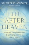 Life After Heaven - Steven R. Musick ; Paul J. Pastor - 9781601429896