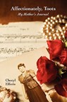 Affectionately, Toots - My Mother's Journal - Cheryl Elferis - 9781601459213