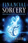 Financial Sorcery - Jason Miller - 9781601632180