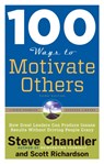 100 Ways to Motivate Others - Steve (Steve Chandler) Chandler ; Scott (Scott Richardson) Richardson - 9781601632432