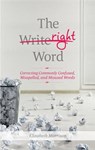 The Right Word: Correcting Commonly Confused, Misspelled, and Misused Words - Elizabeth Morrison - 9781601633354