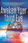 Awaken Your Third Eye - Susan Shumsky - 9781601633897