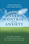 Take Control of Your Anxiety - Christopher Cortman ; Harold Shinitzky ; Laurie-Ann O'Connor - 9781601634047