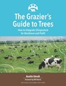 The Grazier's Guide to Trees: How to Integrate Silvopasture for Resilience and Profit - Will Harris - 9781601739896