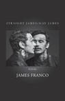 Straight James / Gay James - James Franco - 9781601822628