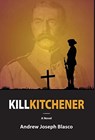 Kill Kitchener - Andrew Joseph Blasco - 9781601822680