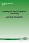 Datalog and Recursive Query Processing - Todd J. Green ; Shan Shan Huang ; Boon Thau Loo ; Wenchao Zhou - 9781601987525