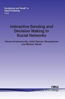 Interactive Sensing and Decision Making in Social Networks - Vikram Krishnamurthy ; Omid Namvar Gharehshiran ; Maziyar Hamdi - 9781601988126