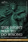The Right Way to Do Wrong - Harry Houdini - 9781602060784