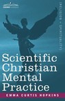 Scientific Christian Mental Practice - Emma Curtis Hopkins - 9781602061972