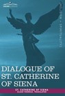 Dialogue of St. Catherine of Siena - Catherine of Sien St Catherine of Siena - 9781602064270