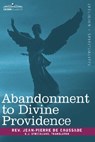 Abandonment to Divine Providence - Jean-Pierre De Caussade - 9781602064331